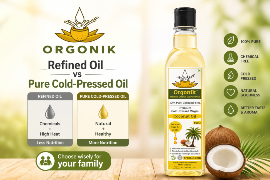 Refine oil vs Orgonik coldpressed oil
